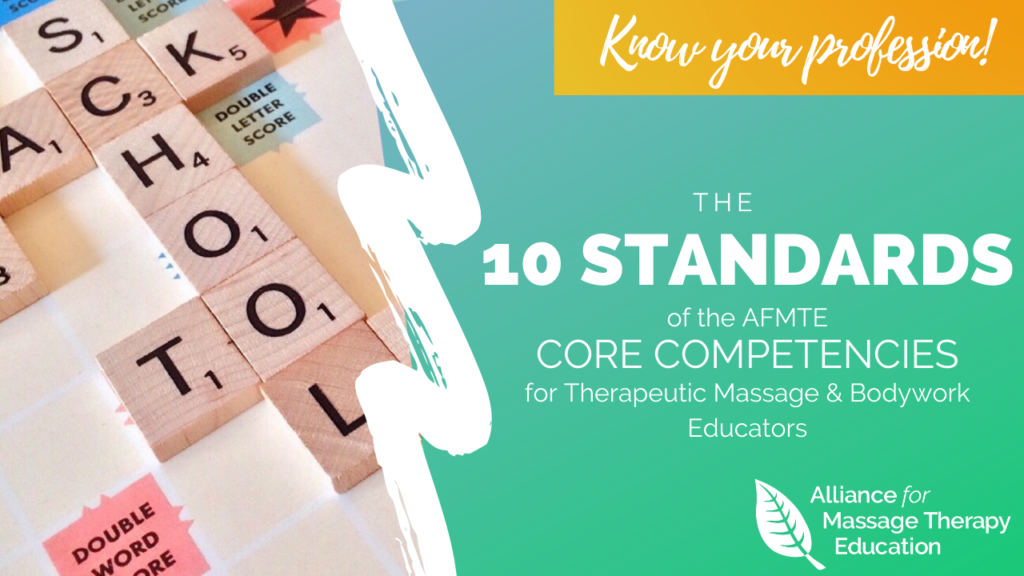 The 10 Standards of the AFMTE Core Competencies for Therapeutic Massage & Bodywork Educators
